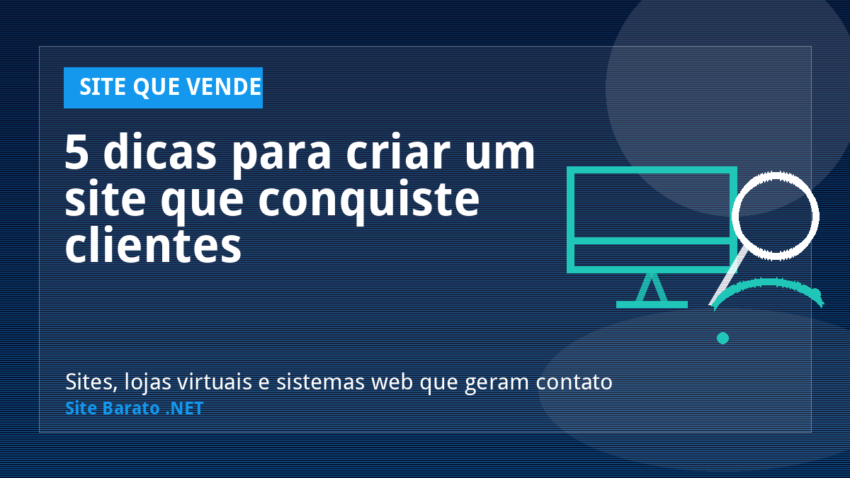 5 dicas para criar um site que conquiste clientes - Site que Vende | Site Barato .NET