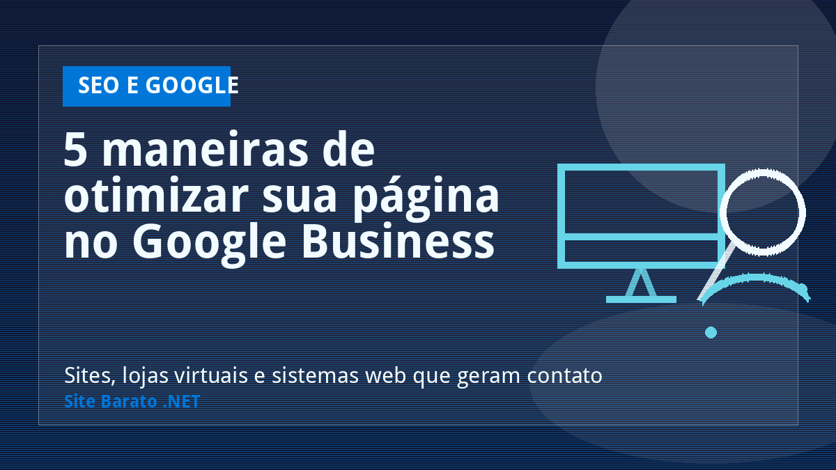 5 maneiras de otimizar sua página no Google Business - SEO e Google | Site Barato .NET