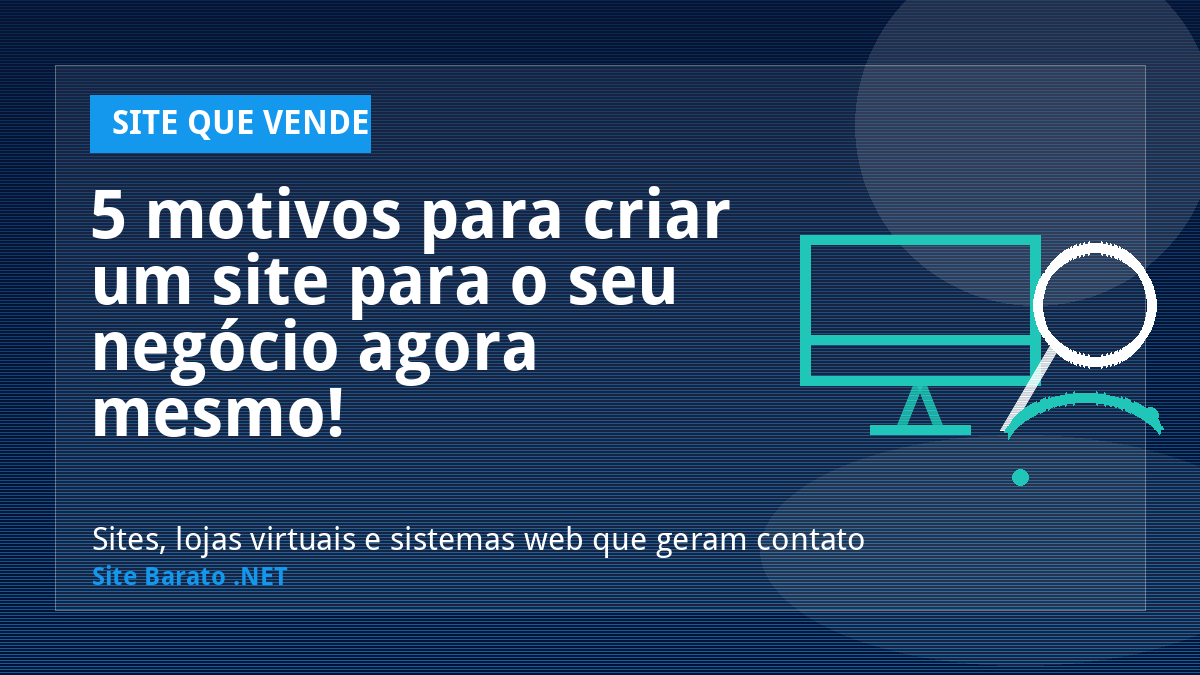 5 motivos para criar um site para o seu negócio agora mesmo! - Site que Vende | Site Barato .NET