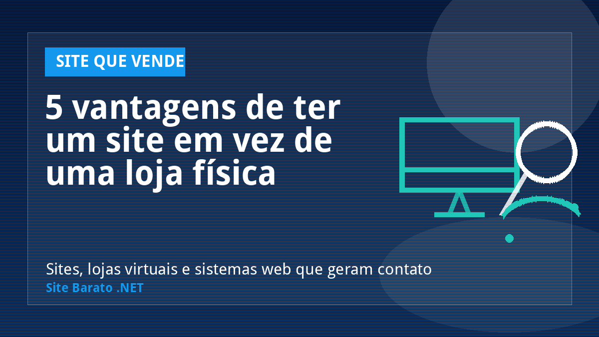 5 vantagens de ter um site em vez de uma loja física - Site que Vende | Site Barato .NET