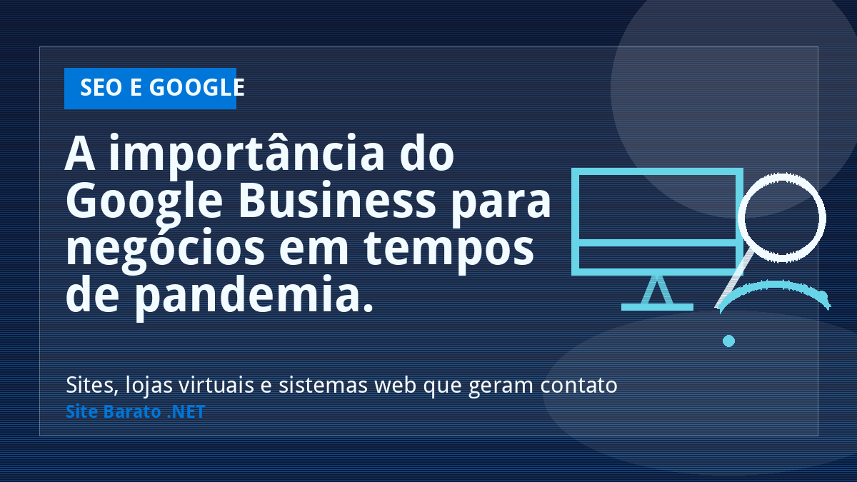 A importância do Google Business para negócios em tempos de pandemia. - SEO e Google | Site Barato .NET
