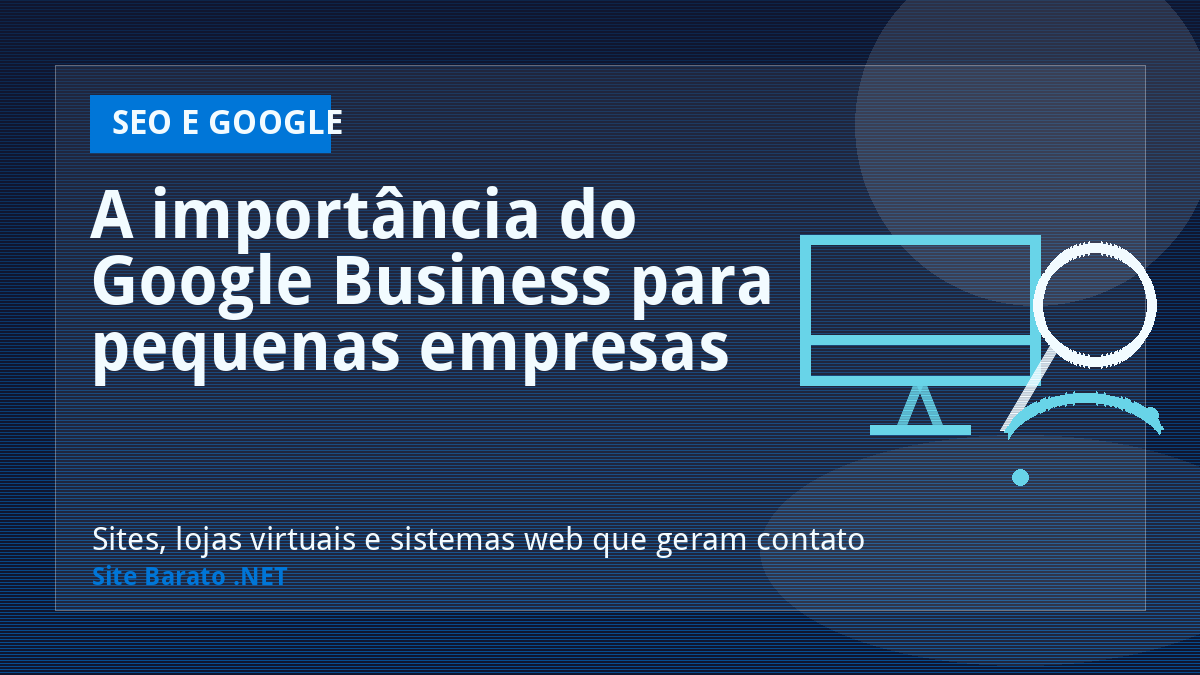 A importância do Google Business para pequenas empresas - SEO e Google | Site Barato .NET