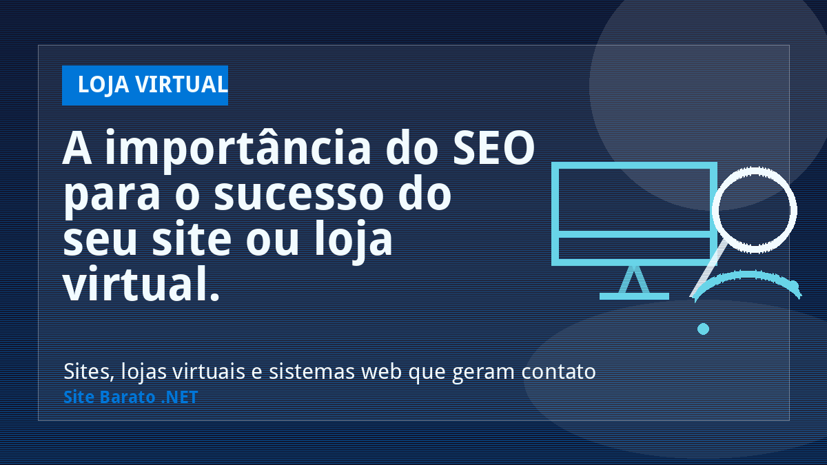 A importância do SEO para o sucesso do seu site ou loja virtual. - Loja Virtual | Site Barato .NET