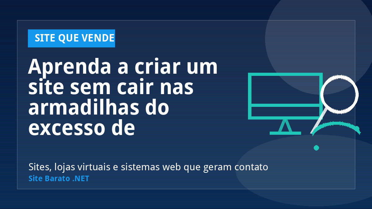Aprenda a criar um site sem cair nas armadilhas do excesso de informação! - Site que Vende | Site Barato .NET