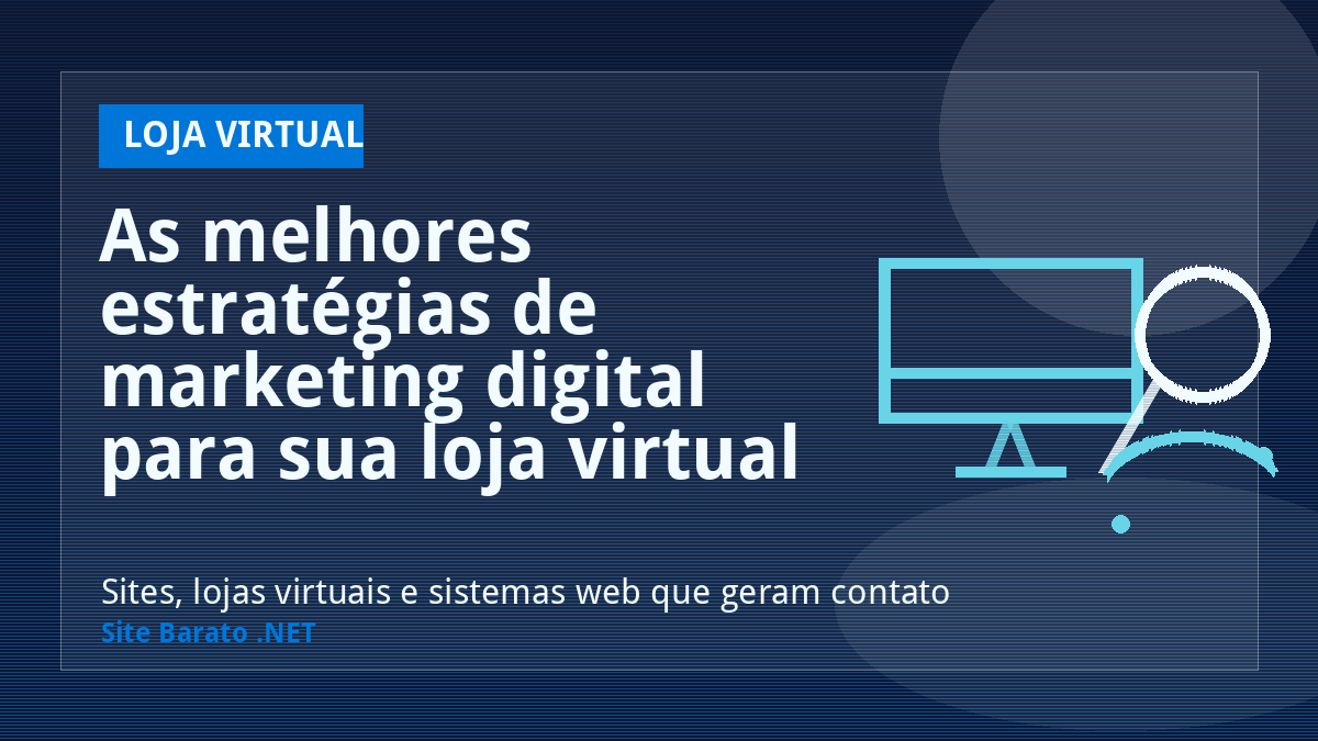 As melhores estratégias de marketing digital para sua loja virtual em 2022. - Loja Virtual | Site Barato .NET