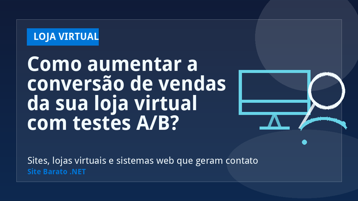 Como aumentar a conversão de vendas da sua loja virtual com testes A/B? - Loja Virtual | Site Barato .NET