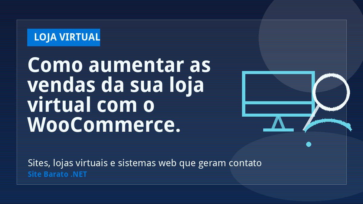 Como aumentar as vendas da sua loja virtual com o WooCommerce. - Loja Virtual | Site Barato .NET