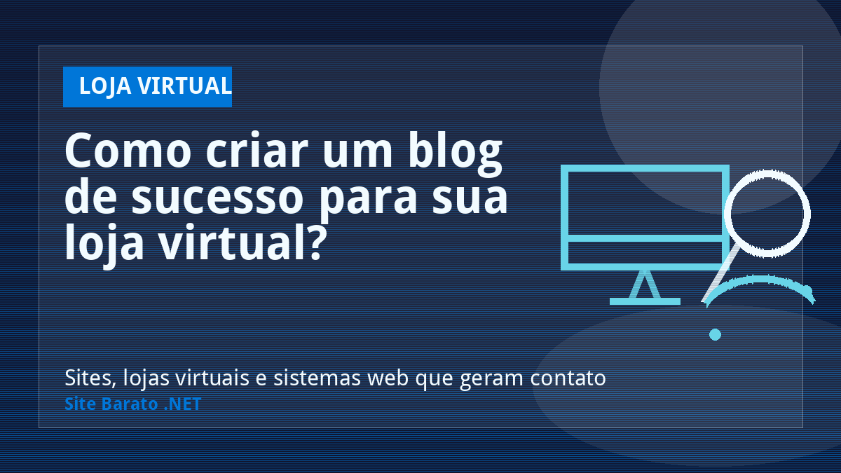 Como criar um blog de sucesso para sua loja virtual? - Loja Virtual | Site Barato .NET