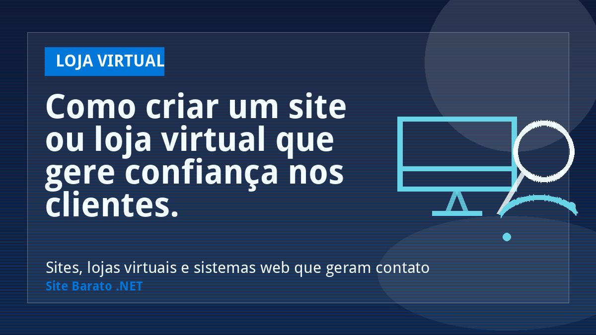 Como criar um site ou loja virtual que gere confiança nos clientes. - Loja Virtual | Site Barato .NET