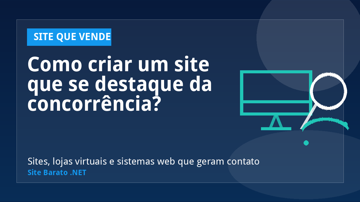 Como criar um site que se destaque da concorrência? - Site que Vende | Site Barato .NET
