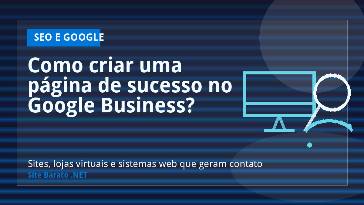 Como criar uma página de sucesso no Google Business? - SEO e Google | Site Barato .NET