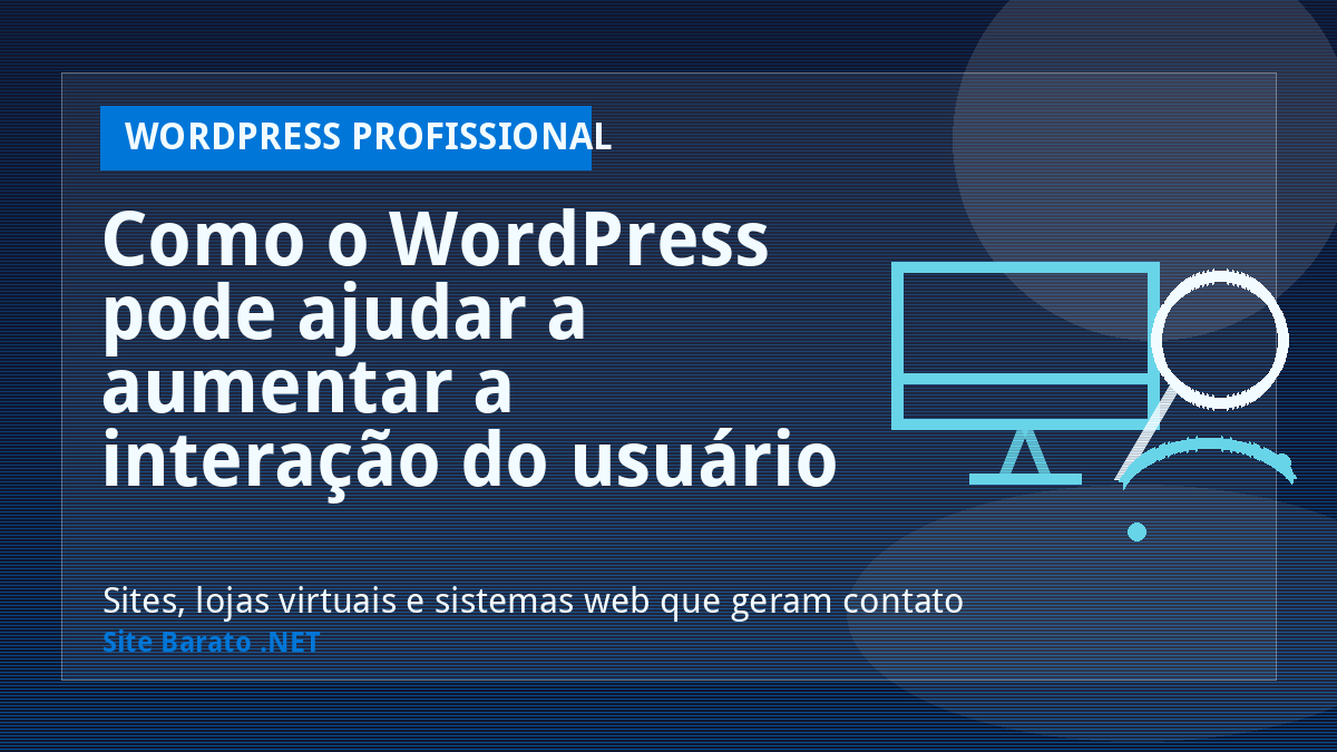 Como o WordPress pode ajudar a aumentar a interação do usuário em seu site? - WordPress Profissional | Site Barato .NET