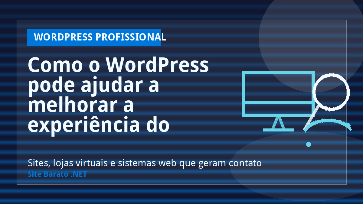Como o WordPress pode ajudar a melhorar a experiência do usuário do seu site? - WordPress Profissional | Site Barato .NET