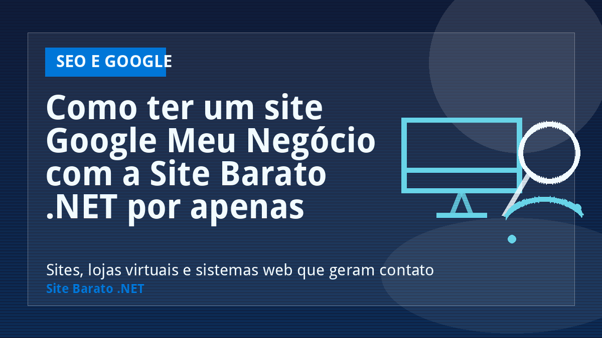 Como ter um site Google Meu Negócio com a Site Barato .NET por apenas R$349,90 - SEO e Google | Site Barato .NET