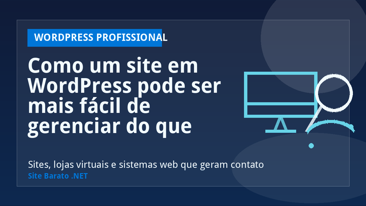 Como um site em WordPress pode ser mais fácil de gerenciar do que outros sistemas de gerenciamento de conteúdo? - WordPress Profissional | Site Barato .NET