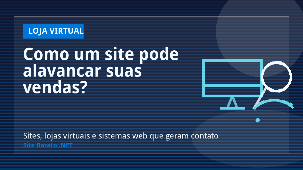 Como um site pode alavancar suas vendas? - Loja Virtual | Site Barato .NET