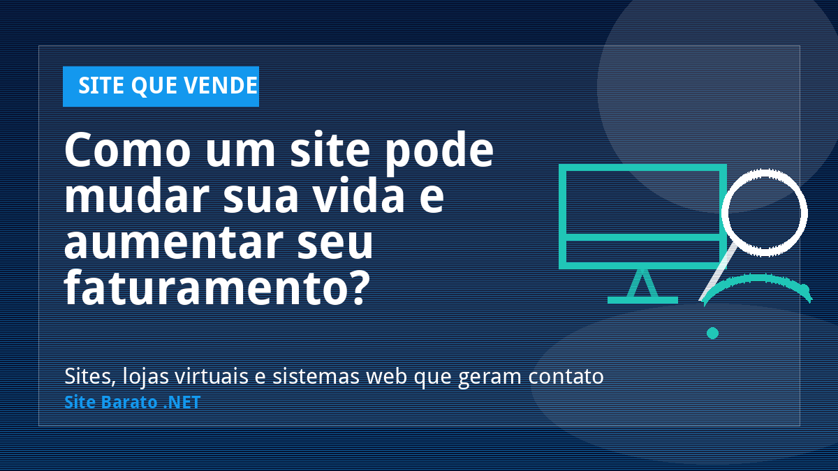 Como um site pode mudar sua vida e aumentar seu faturamento? - Site que Vende | Site Barato .NET