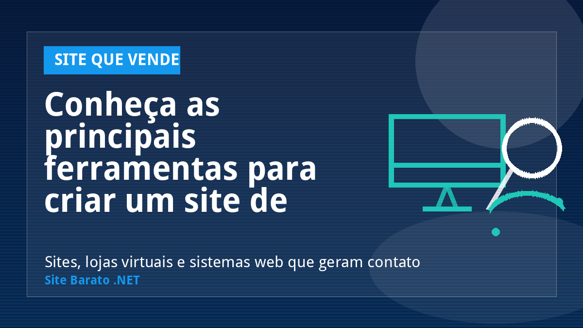 Conheça as principais ferramentas para criar um site de sucesso! - Site que Vende | Site Barato .NET