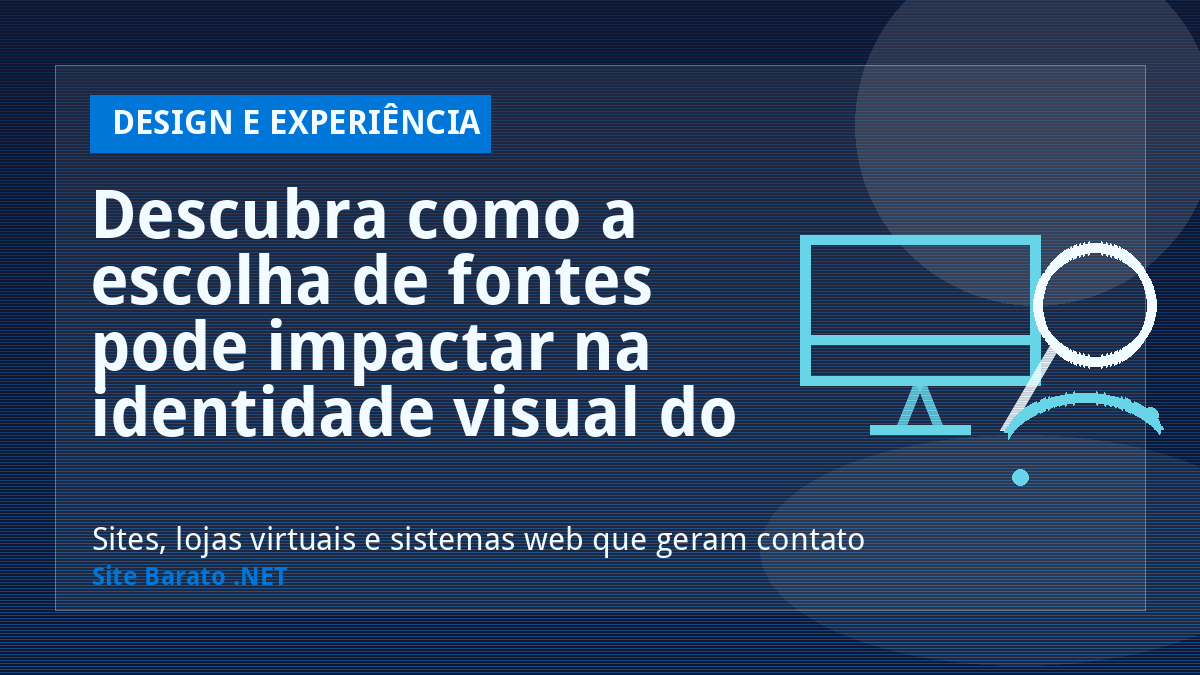 Descubra como a escolha de fontes pode impactar na identidade visual do seu site! - Design e Experiência | Site Barato .NET