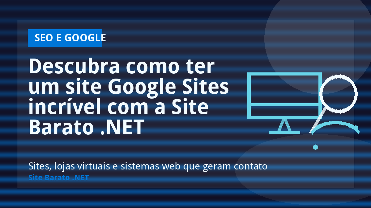 Descubra como ter um site Google Sites incrível com a Site Barato .NET - SEO e Google | Site Barato .NET