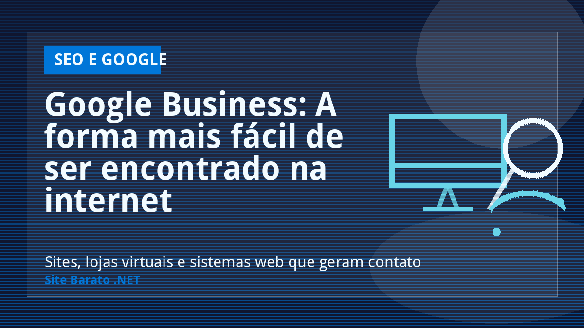 Google Business: A forma mais fácil de ser encontrado na internet - SEO e Google | Site Barato .NET
