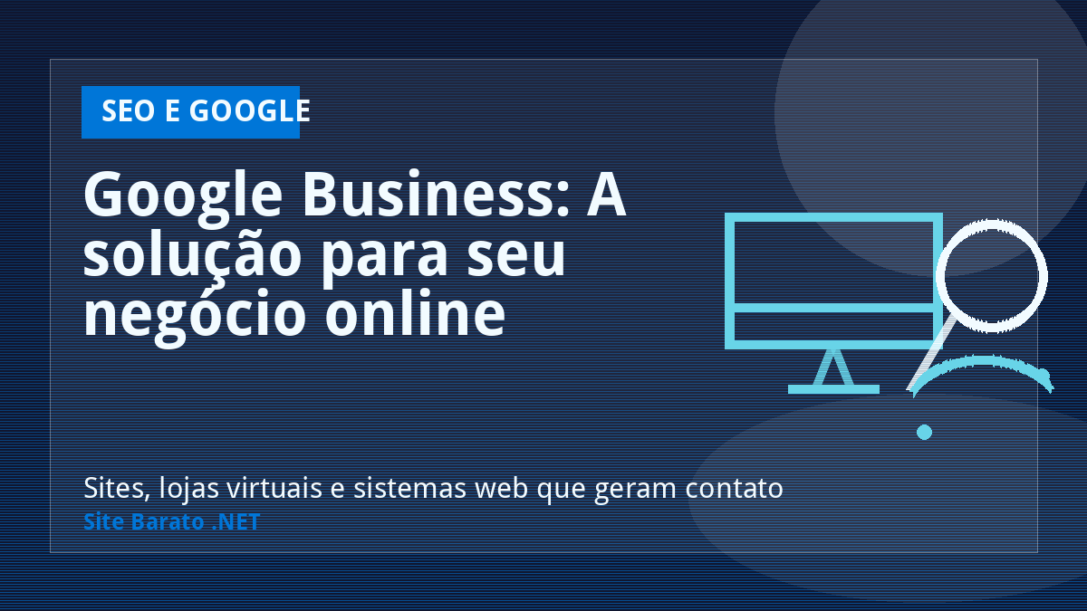 Google Business: A solução para seu negócio online - SEO e Google | Site Barato .NET