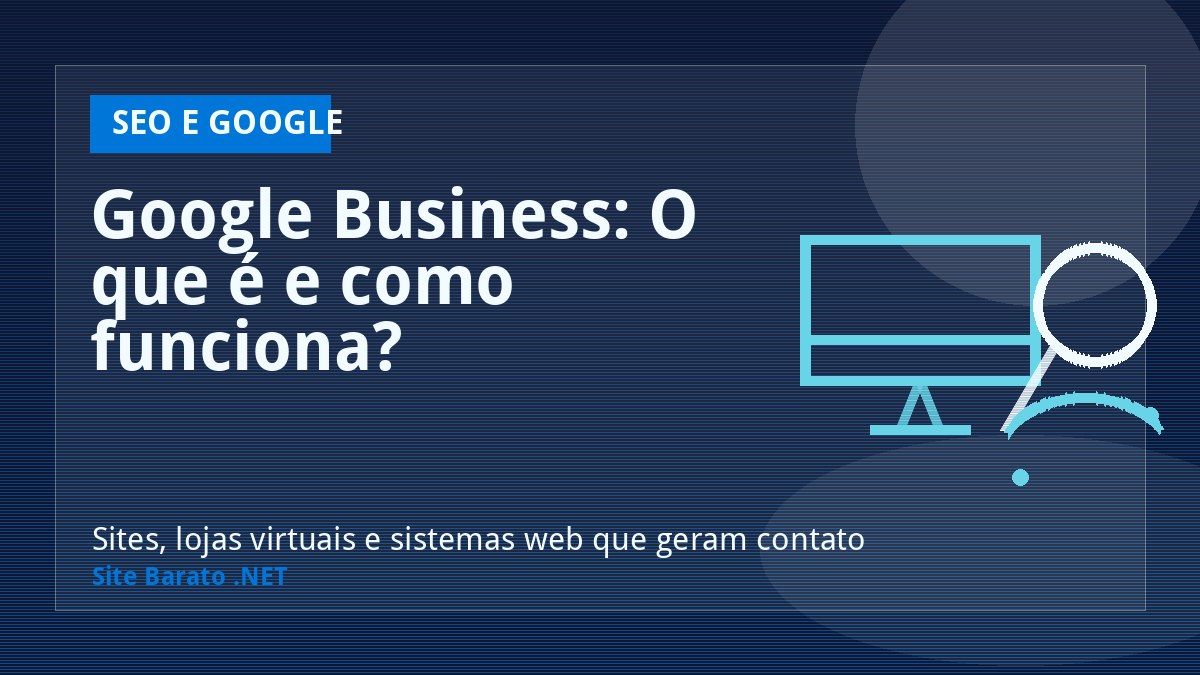 Google Business: O que é e como funciona? - SEO e Google | Site Barato .NET