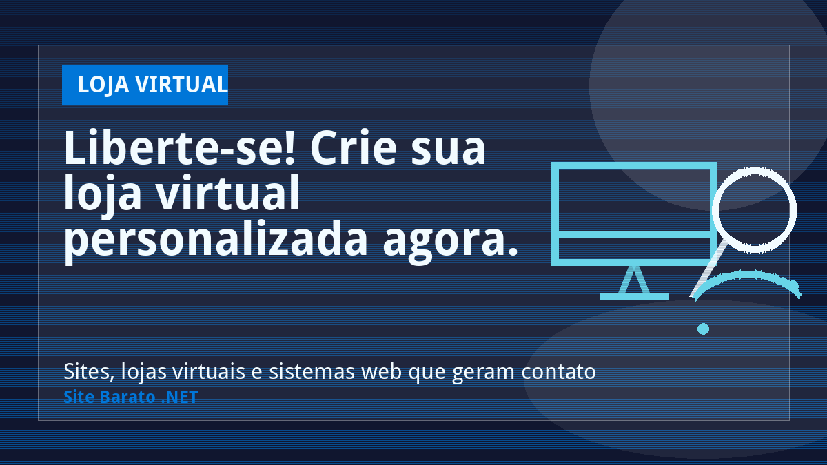 Liberte-se! Crie sua loja virtual personalizada agora. - Loja Virtual | Site Barato .NET