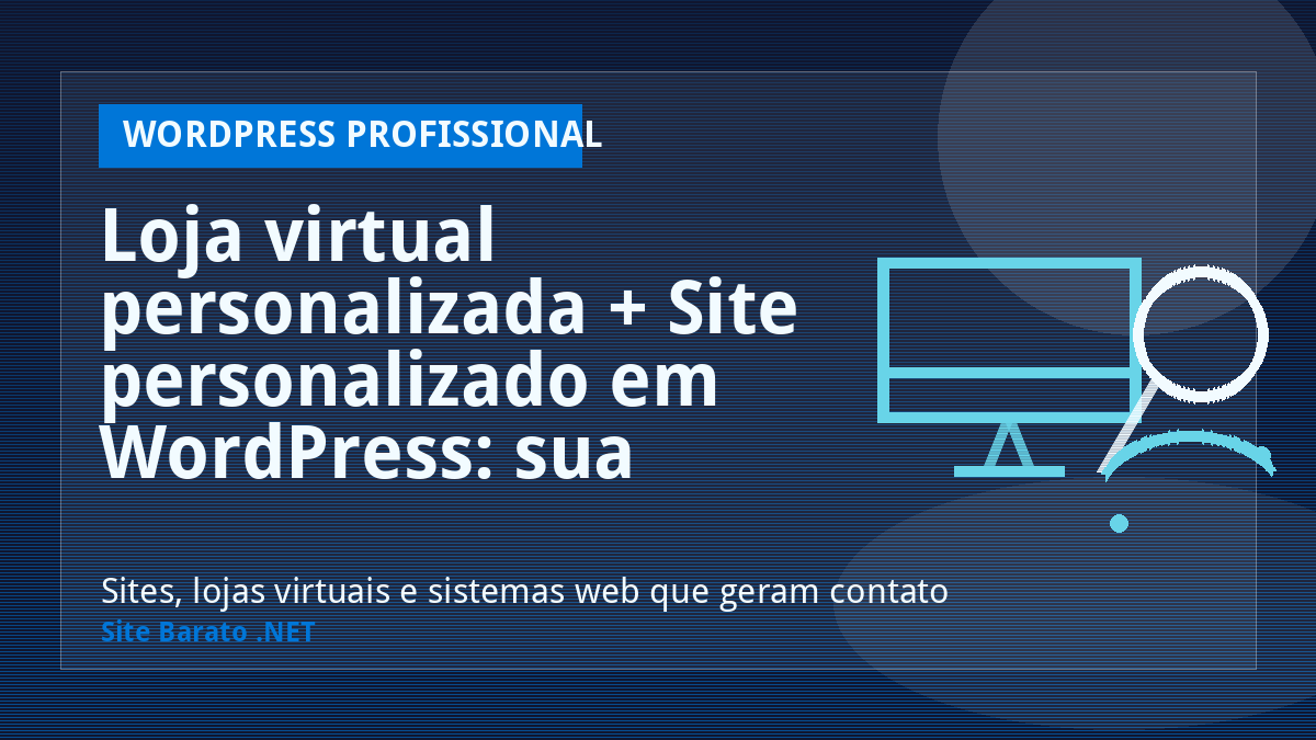 Loja virtual personalizada + Site personalizado em WordPress: sua presença online completa! - WordPress Profissional | Site Barato .NET