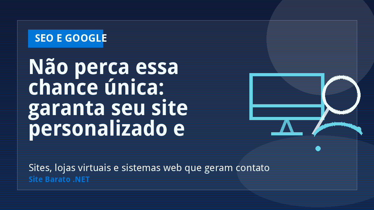 Não perca essa chance única: garanta seu site personalizado e Google Meu Negócio grátis na Site Barato .NET! - SEO e Google | Site Barato .NET
