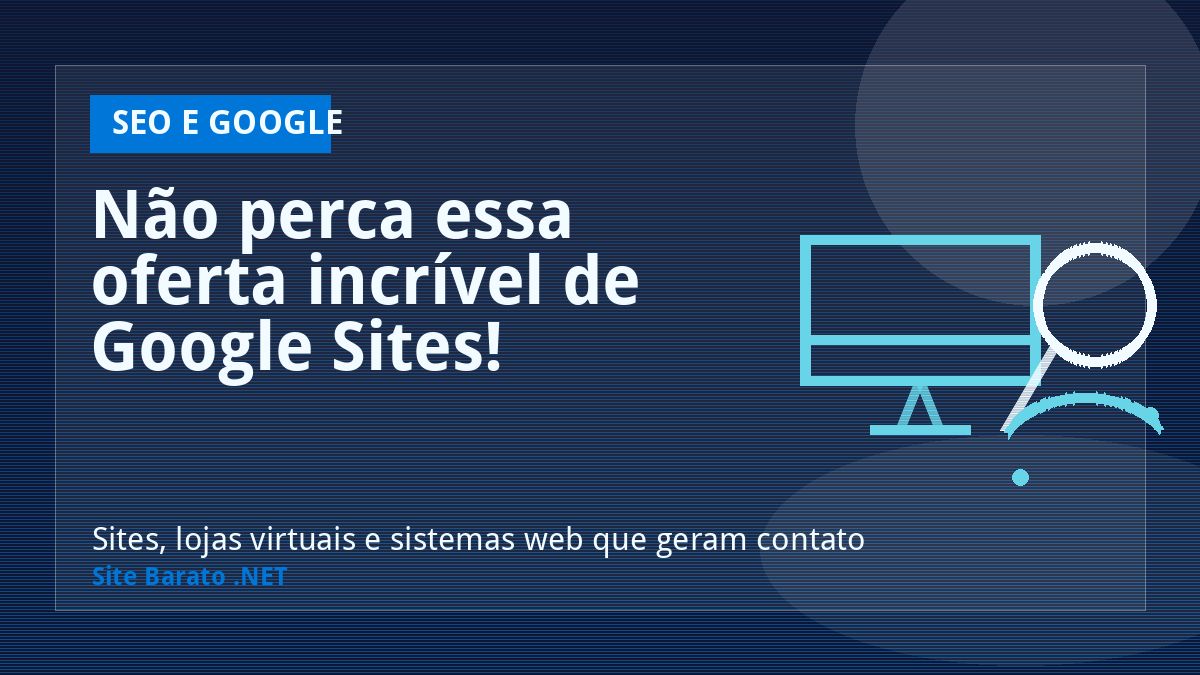 Não perca essa oferta incrível de Google Sites! - SEO e Google | Site Barato .NET