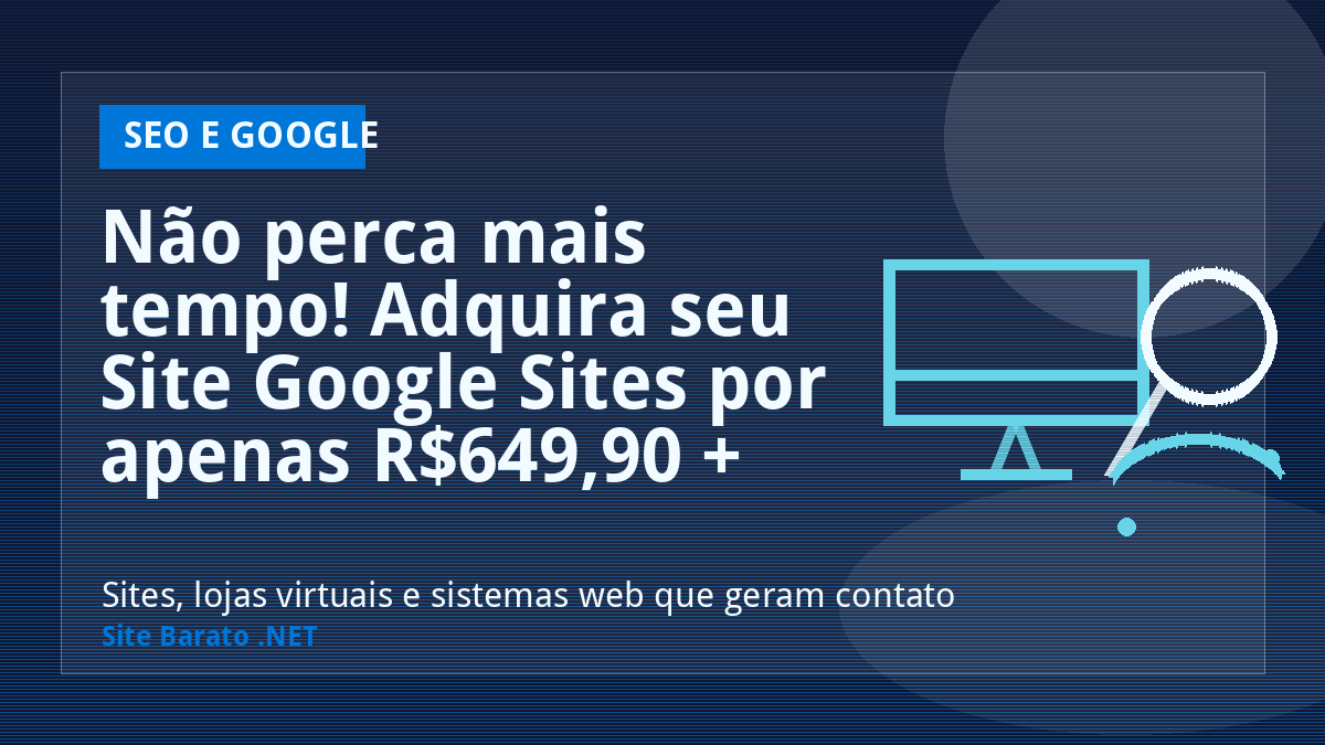 Não perca mais tempo! Adquira seu Site Google Sites por apenas R$649,90 + domínio grátis! - SEO e Google | Site Barato .NET