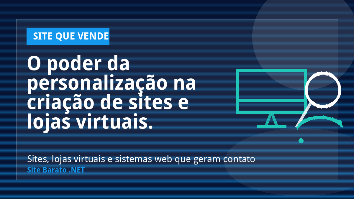 O poder da personalização na criação de sites e lojas virtuais. - Site que Vende | Site Barato .NET