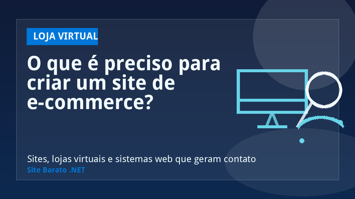 O que é preciso para criar um site de e-commerce? - Loja Virtual | Site Barato .NET