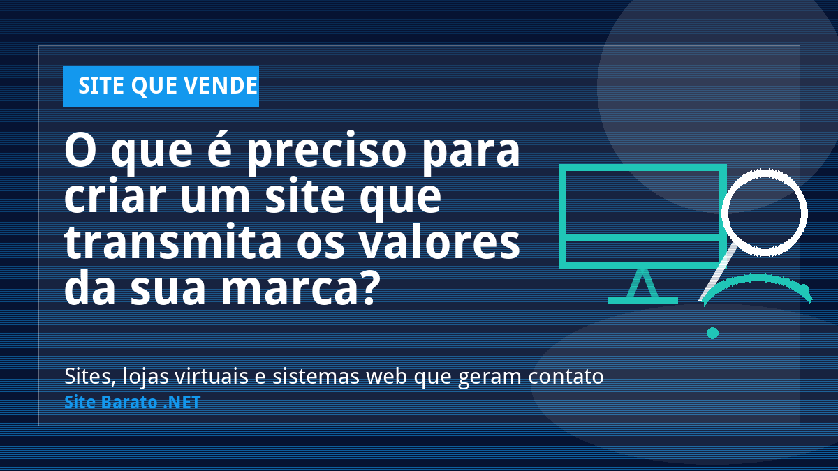 O que é preciso para criar um site que transmita os valores da sua marca? - Site que Vende | Site Barato .NET
