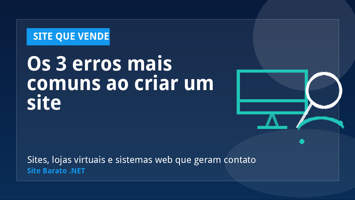 Os 3 erros mais comuns ao criar um site - Site que Vende | Site Barato .NET