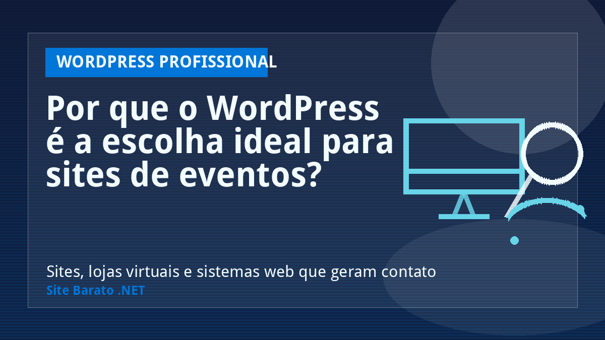 Por que o WordPress é a escolha ideal para sites de eventos? - WordPress Profissional | Site Barato .NET