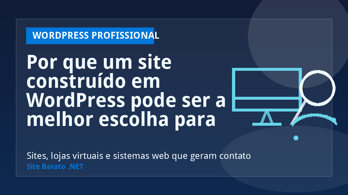 Por que um site construído em WordPress pode ser a melhor escolha para o seu negócio? - WordPress Profissional | Site Barato .NET