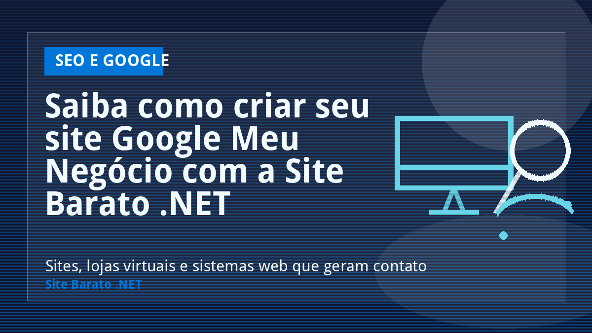 Saiba como criar seu site Google Meu Negócio com a Site Barato .NET - SEO e Google | Site Barato .NET