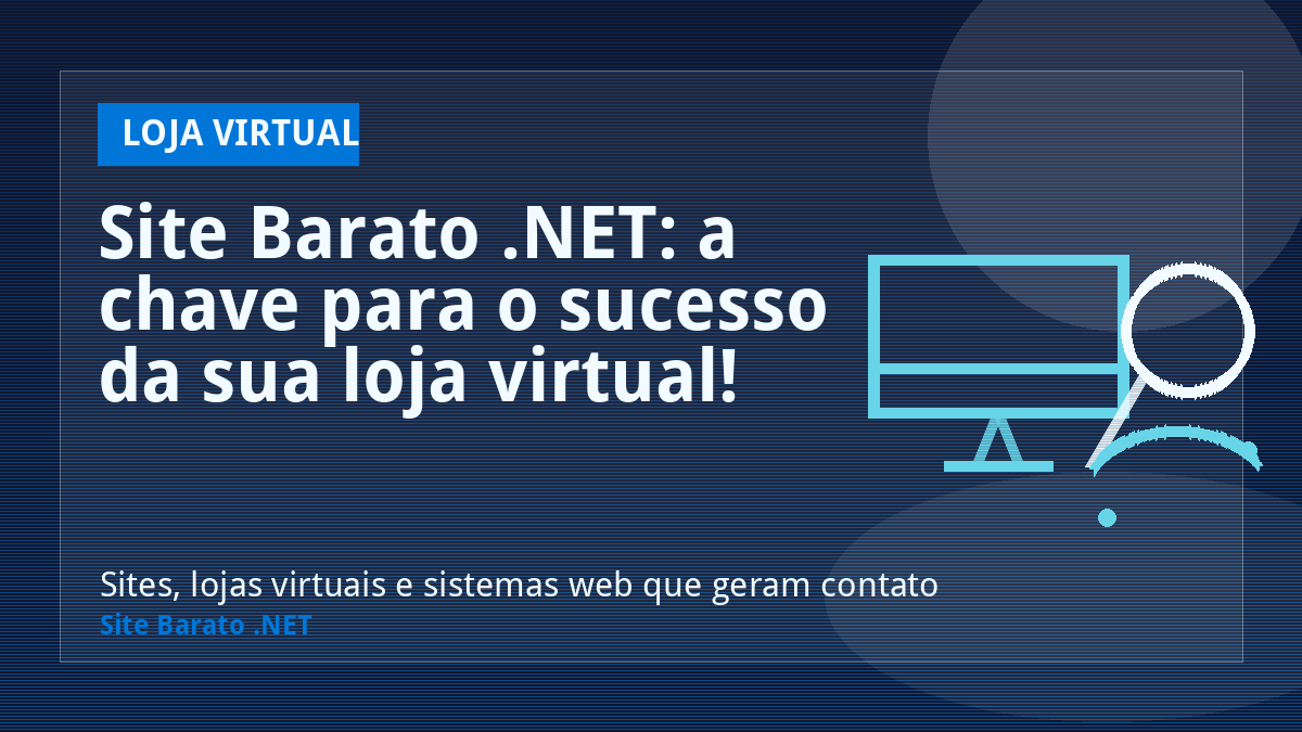 Site Barato .NET: a chave para o sucesso da sua loja virtual! - Loja Virtual | Site Barato .NET