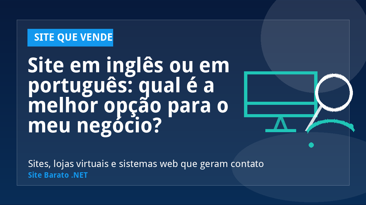 Site em inglês ou em português: qual é a melhor opção para o meu negócio? - Site que Vende | Site Barato .NET