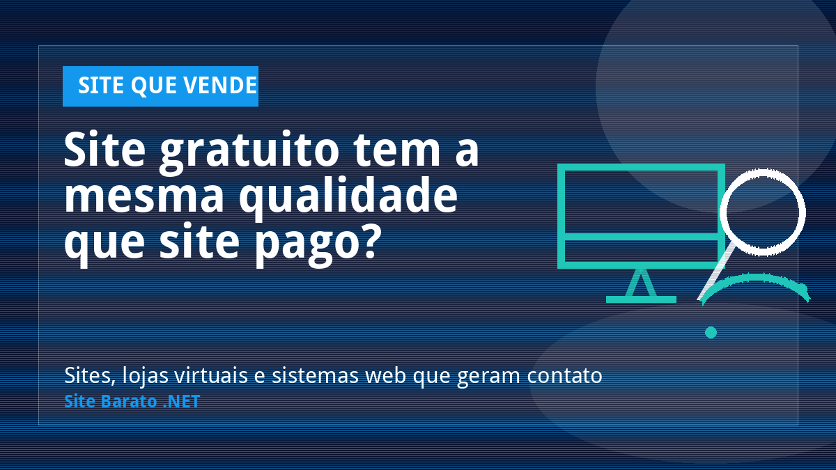 Site gratuito tem a mesma qualidade que site pago? - Site que Vende | Site Barato .NET