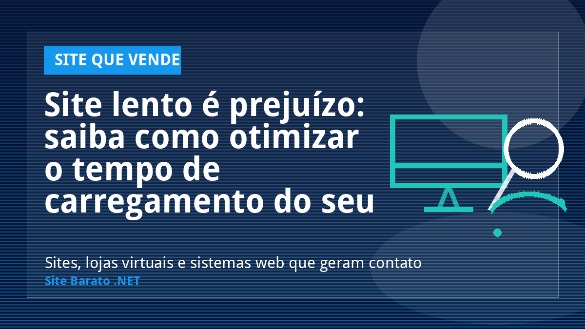 Site lento é prejuízo: saiba como otimizar o tempo de carregamento do seu site - Site que Vende | Site Barato .NET