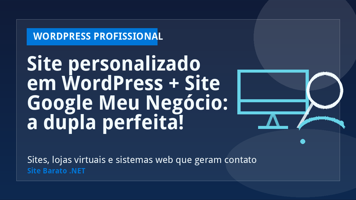 Site personalizado em WordPress + Site Google Meu Negócio: a dupla perfeita! - WordPress Profissional | Site Barato .NET