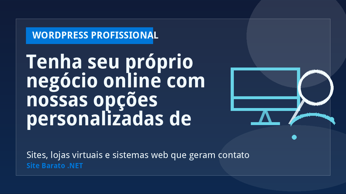 Tenha seu próprio negócio online com nossas opções personalizadas de Lojas Virtuais! - WordPress Profissional | Site Barato .NET