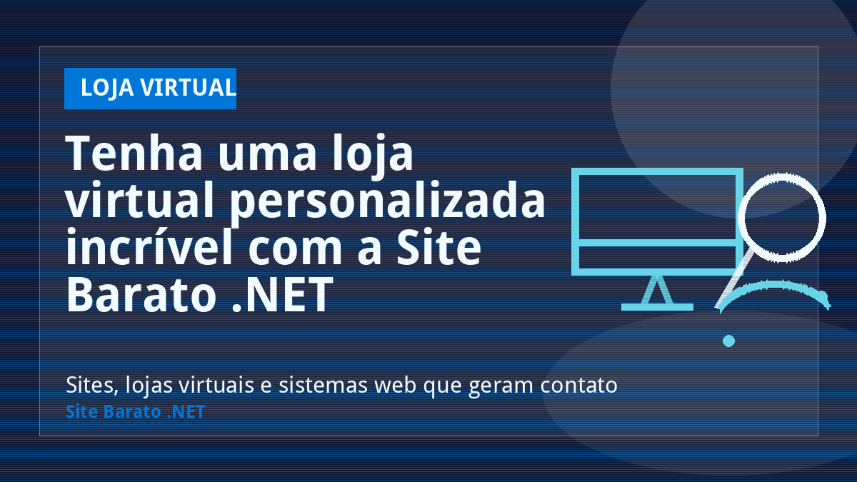 Tenha uma loja virtual personalizada incrível com a Site Barato .NET - Loja Virtual | Site Barato .NET